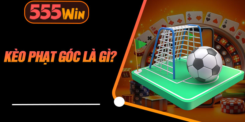 Kèo Phạt Góc Là Gì?