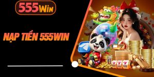 Nạp Tiền 555WIN
