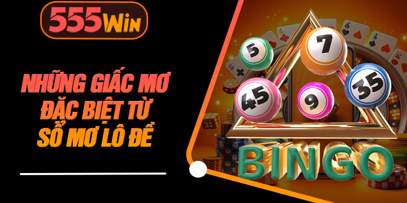 Những Giấc Mơ Đặc Biệt Từ Sổ Mơ Lô Đề