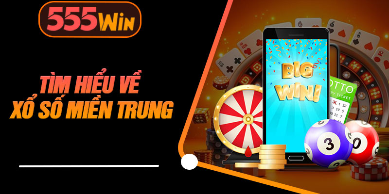 Tìm Hiểu Về Xổ Số Miền Trung