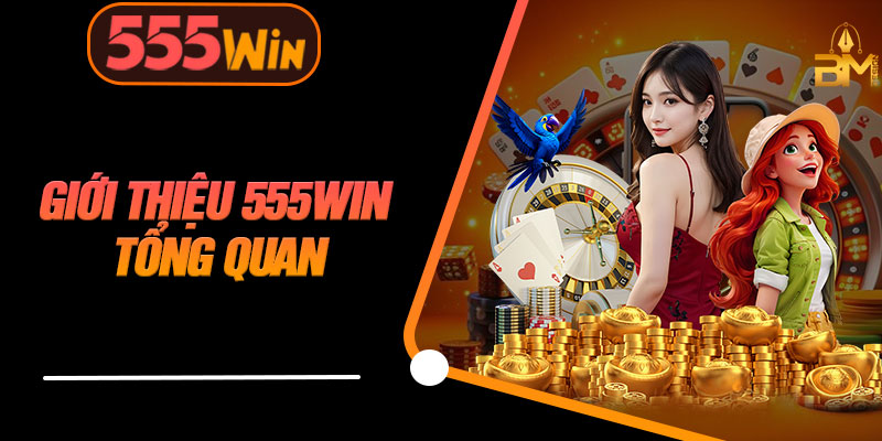 Giới Thiệu 555WIN Tổng Quan