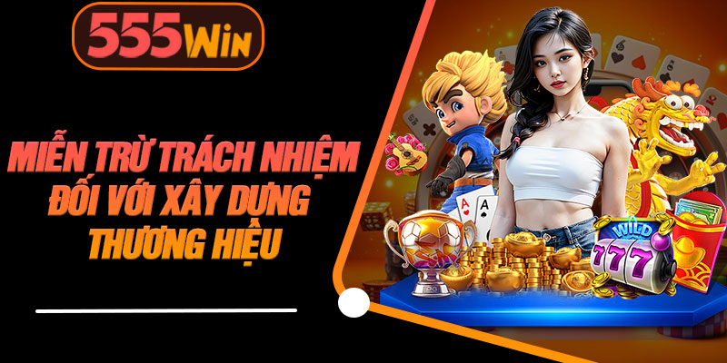  Miễn Trừ Trách Nhiệm Đối Với Xây Dựng Thương Hiệu