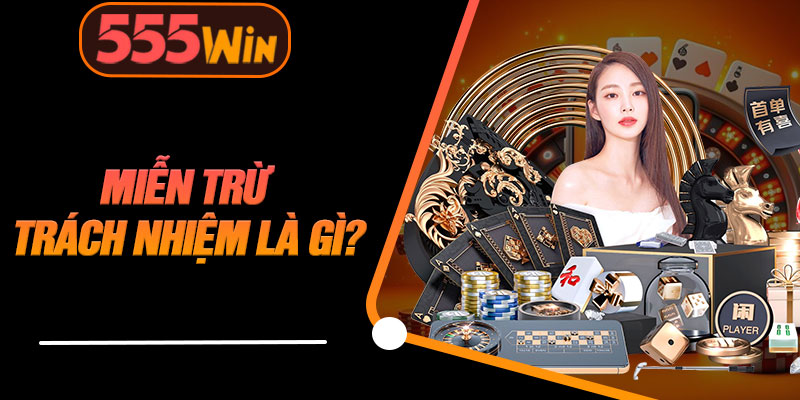 Miễn Trừ Trách Nhiệm Là Gì?